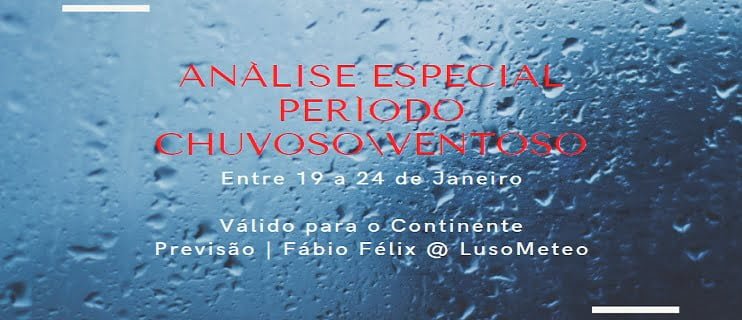 Análise Especial: Período chuvosoventoso entre dias 19 a 24 de Janeiro (CONTINENTE) Análise Especial: Período chuvosoventoso entre dias 19 a 24 de Janeiro (CONTINENTE)