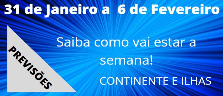 Previsão Semanal, 31 de Janeiro a 6 de Fevereiro Previsão Semanal, 31 de Janeiro a 6 de Fevereiro