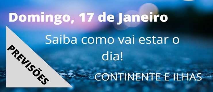 Previsão Domingo, 17 de Janeiro Previsão Domingo, 17 de Janeiro