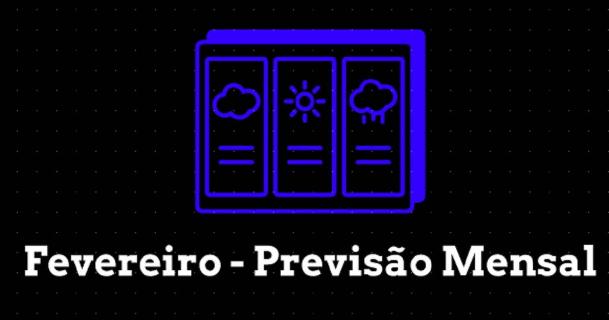 Previsão Mensal: Fevereiro 2021