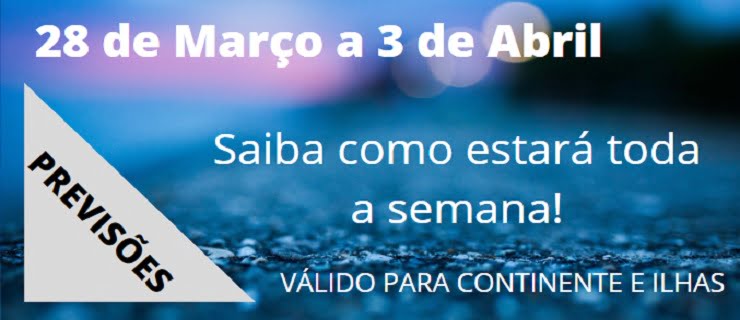 Previsão Semanal, 28 de Março a 3 de Abril Previsão Semanal, 28 de Março a 3 de Abril
