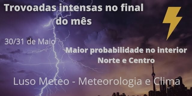 Trovoadas intensas no fim do mês - Instabilidade significativa Trovoadas intensas no fim do mês - Instabilidade significativa