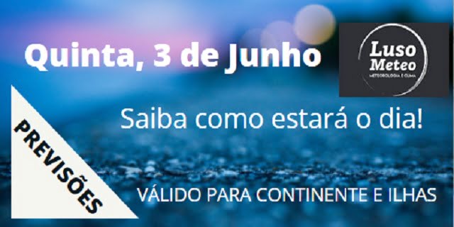 Previsão Quinta, 3 de Junho Previsão Quinta, 3 de Junho