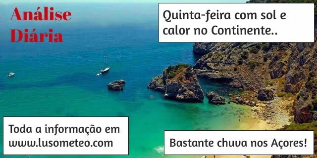 Quinta-feira com calor em todo o Continente, e muita chuva nos Açores! Quinta-feira com calor em todo o Continente, e muita chuva nos Açores!