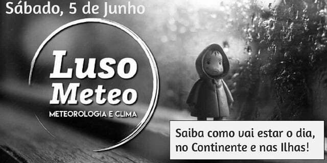 Previsão Sábado, 5 de Junho Previsão Sábado, 5 de Junho