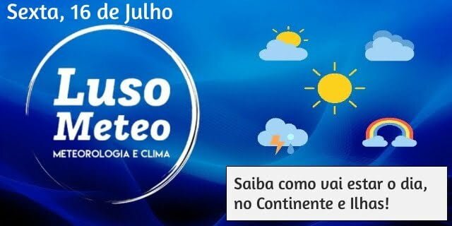 Previsão Sexta, 16 de Julho Previsão Sexta, 16 de Julho