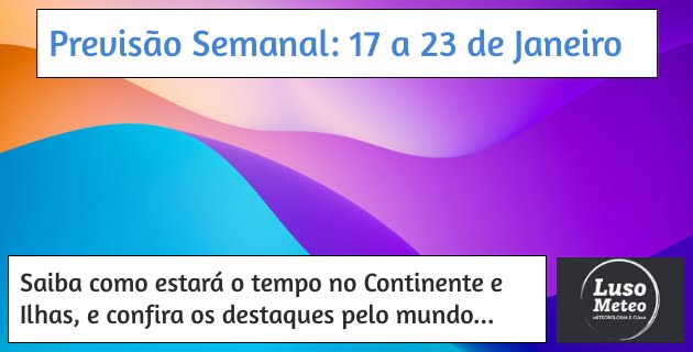 Previsão Semanal: 17 a 23 de Janeiro Previsão Semanal: 17 a 23 de Janeiro