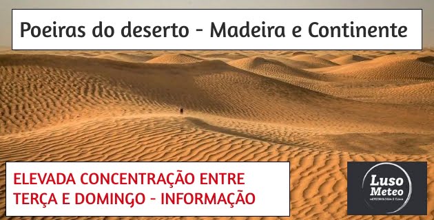 Poeiras desérticas entre Terça e Domingo no Continente e Madeira - Informação Especial Poeiras desérticas entre Terça e Domingo no Continente e Madeira - Informação Especial
