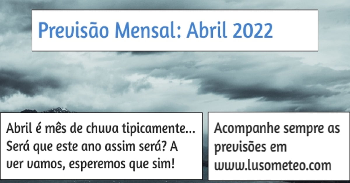 Previsão para Abril 2022 - Águas mil? Será? Previsão para Abril 2022 - Águas mil? Será?
