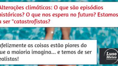 Alterações climáticas - O que é normal, o que é um episódio "histórico" e outras informações...
