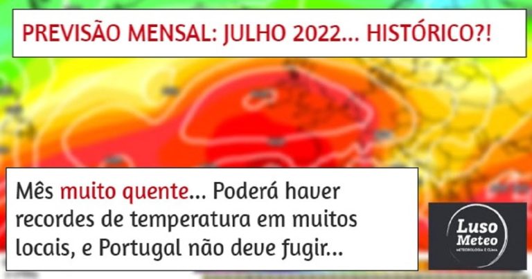 Previsão Mensal Julho 2022: O mais quente de que há registo?!