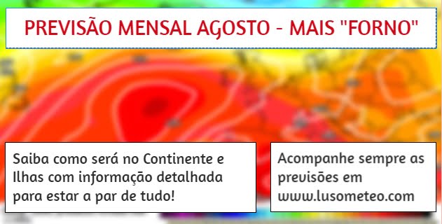 Previsão Mensal Agosto 2022: O calor continua... Previsão Mensal Agosto 2022: O calor continua...