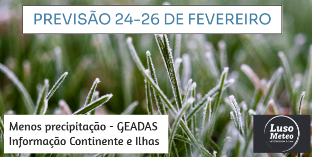 Previsão para 24 e 26 de Fevereiro - Frio de Inverno, pouca precipitação Previsão para 24 e 26 de Fevereiro - Frio de Inverno, pouca precipitação