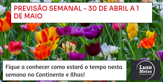 Previsão Semanal: 30 de Abril a 6 de Maio Previsão Semanal: 30 de Abril a 6 de Maio