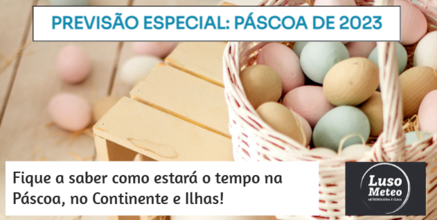 Previsão Especial Páscoa - 7 a 9 de Abril Previsão Especial Páscoa - 7 a 9 de Abril