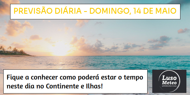 Previsão para Domingo, 14 de Maio Previsão para Domingo, 14 de Maio
