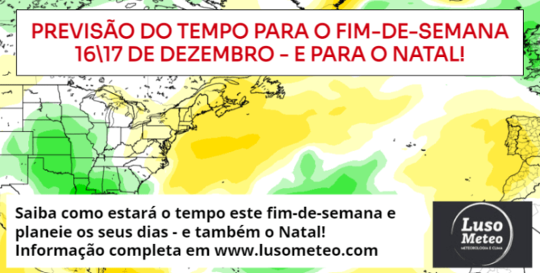 O tempo no fim-de-semana – Previsão 16\17 de Dezembro e um olhar ao Natal! O tempo no fim-de-semana - Previsão 1617 de Dezembro e um olhar ao Natal!