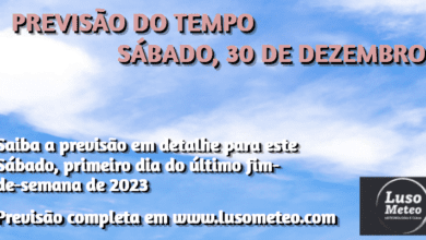 Previsão do Tempo para Sábado, dia 30 de Dezembro de 2023
