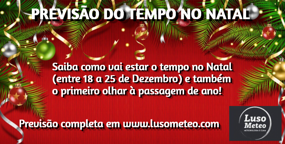 Previsão do Tempo para a semana de 18 a 23 de Dezembro - e para o Natal! Previsão do Tempo para a semana de 18 a 23 de Dezembro - e para o Natal!