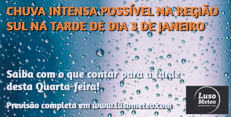 Chuva Forte - Precipitação Intensa na região Sul na tarde de Quarta, dia 3 de Janeiro - Informação Chuva Forte - Precipitação Intensa na região Sul na tarde de Quarta, dia 3 de Janeiro - Informação