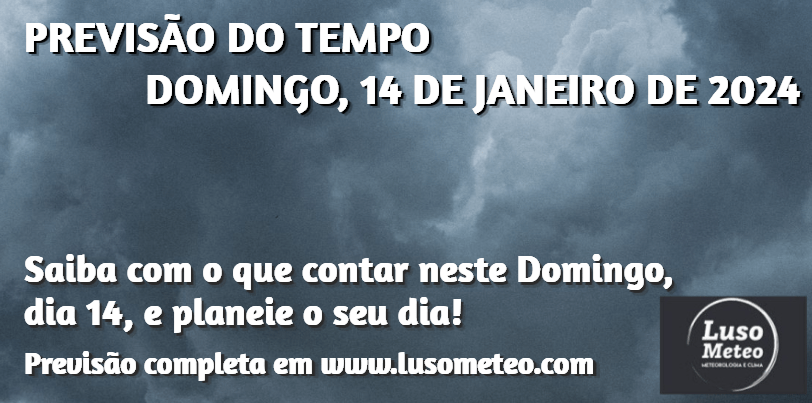 Previsão do Tempo para Domingo, 14 de Janeiro de 2024 Previsão do Tempo para Domingo, 14 de Janeiro de 2024