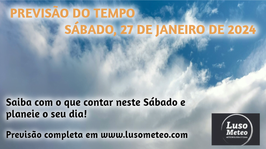 Previsão do Tempo para Sábado, 27 de Janeiro de 2024 Previsão do tempo para Sábado 27 de Janeiro