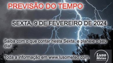 Previsão do Tempo para Sexta, dia 9 de Fevereiro de 2024