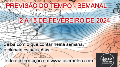 O tempo esta semana - Adeus Inverno, olá Primavera - Previsão Semanal 12 a 18 de Fevereiro de 2024