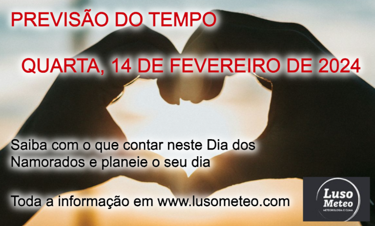 Previsão do Tempo para Quarta, dia 14 de Fevereiro – “Dia dos namorados” … bem quente … Previsão do Tempo para Quarta, dia 14 de Fevereiro - "Dia dos namorados" ... bem quente ...