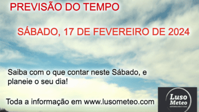 Previsão do Tempo para Sábado, 17 de Fevereiro de 2024