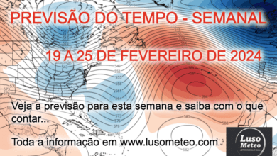 Tempo esta semana - Metade calor, metade frio, chuva e vento! - Previsão Semanal 19 a 25 de Fevereiro