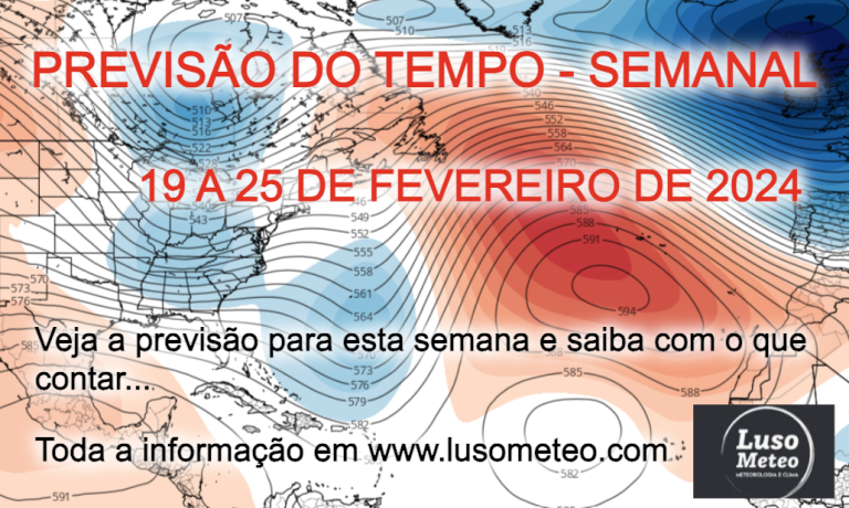 Tempo esta semana – Metade calor, metade frio, chuva e vento! – Previsão Semanal 19 a 25 de Fevereiro Tempo esta semana - Metade calor, metade frio, chuva e vento! - Previsão Semanal 19 a 25 de Fevereiro