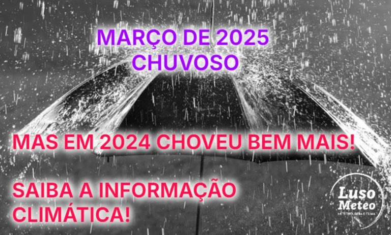 Março de 2025 foi muito chuvoso, mas choveu mais no ano passado – porque razão Março foi “anormal?!” e como serão os próximos meses? Março de 2025 foi muito chuvoso, mas choveu mais no ano passado - porque razão Março foi "anormal?!" e como serão os próximos meses?