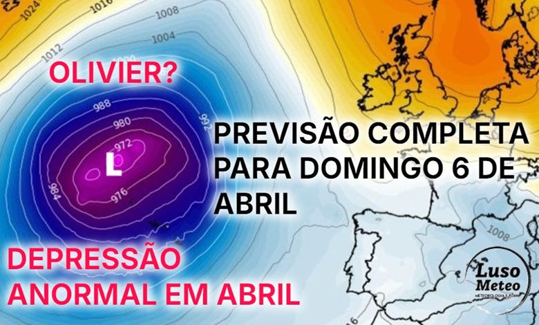 Depressão anormal no Atlântico em Abril - OLIVIER? - Previsão do tempo no domingo, 6 de abril de 2025 em Portugal Depressão anormal no Atlântico em Abril - OLIVIER? - Previsão do tempo no domingo, 6 de abril de 2025 em Portugal