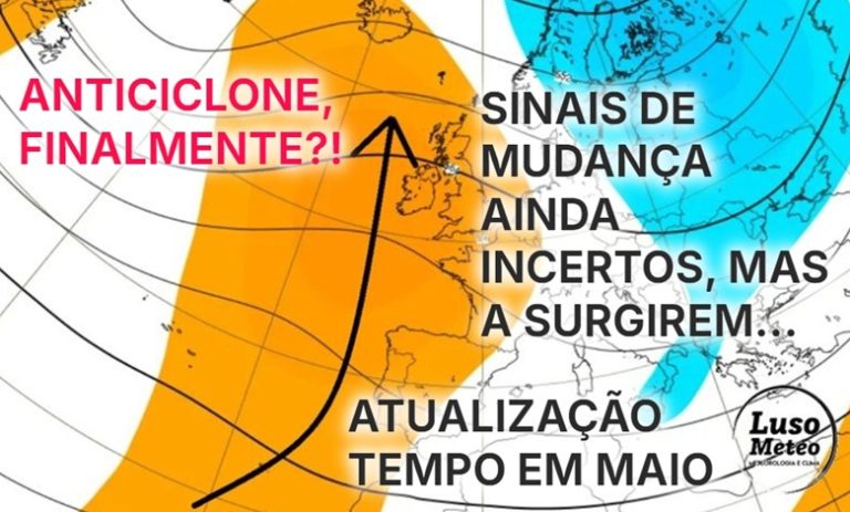 Tempo mais quente e anticiclone podem regressar depois da chuva? Alguns sinais indica que sim - Informação atualizada Maio 2025