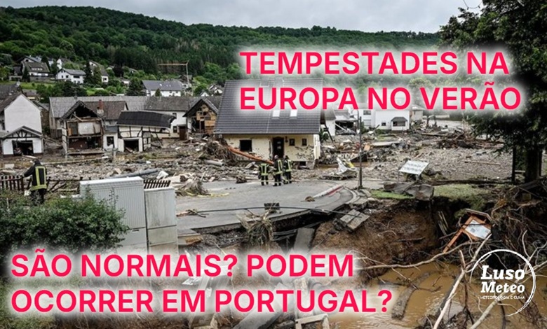 São normais tantas tempestades na Europa no Verão? Podem ocorrer em Portugal? São normais tantas tempestades na Europa no Verão? Podem ocorrer em Portugal?